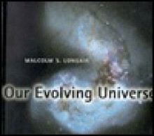 Our Evolving Universe - Malcolm S. Longair