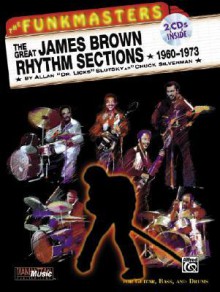 The Funkmasters: The Great James Brown Rhythm Sections 1960-1973 [With 2 CD's] - Allan Slutsky, Chuck Silverman