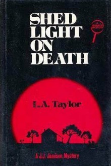 Shed Light on Death - L.A. Taylor