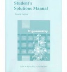 Student Solutions Manual for Trigonometry - Margaret L. Lial, John Hornsby, David I. Schneider