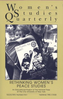 Women's Studies Quarterly (95:3-4): Rethinking Peace Studies/Women's Studies - Linda Forcey, Amy Swerdlow