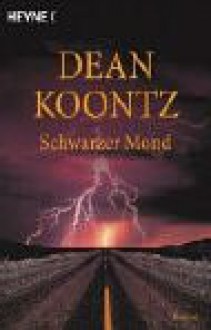 Schwarzer Mond. Roman - Dean Koontz