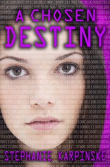 A Chosen Destiny - Stephanie Karpinske