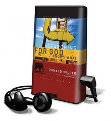 Searching for God Knows What [With Earbuds] (Other Format) - Scott Brick, Donald Miller