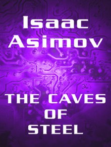 The Caves of Steel - Isaac Asimov