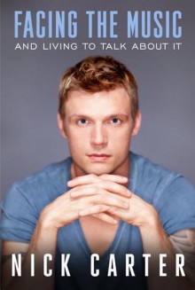 Facing the Music and Living to Talk about It - Nick Carter