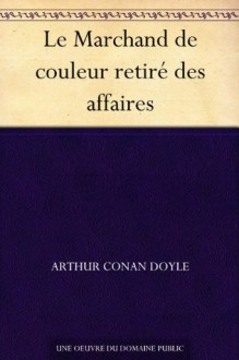 Le Marchand de couleur retiré des affaires (French Edition) - Arthur Conan Doyle