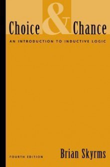 Choice and Chance: An Introduction to Inductive Logic - Brian Skyrms