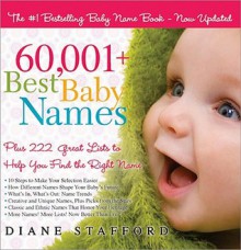 60,001+ Best Baby Names: Plus 222 Great Lists to Help You Find the Right Name - Diane Stafford