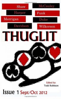 THUGLIT issue 1 (Volume 1) - Hilary Davidson, Mike Wilkerson, Jordan Harper, Johnny Shaw, Matthew C. Funk, Court Merrigan, Terrence P. McCauley, Jason Duke, Todd Robisnon