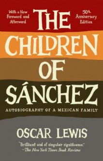 The Children of Sanchez: Autobiography of a Mexican Family (Vintage) - Oscar Lewis