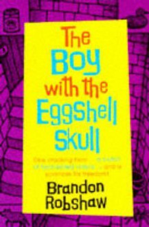 The Boy With The Eggshell Skull - Brandon Robshaw