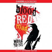 Blood Red Road (Dust Lands, #1) - Moira Young, Katherine Fenton