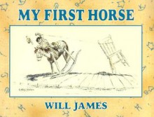 My First Horse - Will James