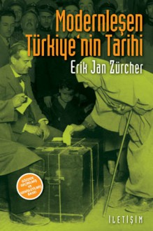 Modernleşen Türkiye'nin Tarihi - Erik J. Zürcher, Yasemin Saner Gönen