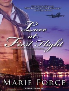 Love at First Flight: One Round Trip That Would Change Everything - Marie Force, Tanya Eby