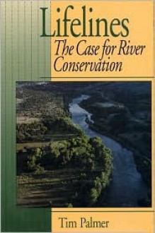 Lifelines: The Case For River Conservation - Tim Palmer