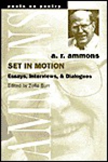 Set in Motion: Essays, Interviews, and Dialogues - A.R. Ammons, Zofia Burr