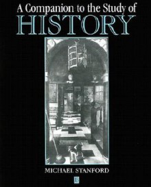 A Companion to the Study of History - Michael Stanford