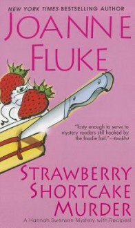 Strawberry Shortcake Murder - Joanne Fluke