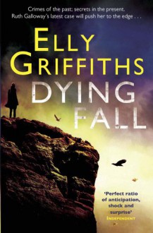 Dying Fall - Elly Griffiths