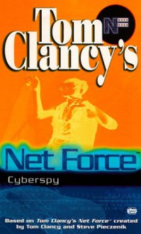 Net Force 07: Cyberspy - Tom Clancy, Steve Pieczenik, Bill McCay