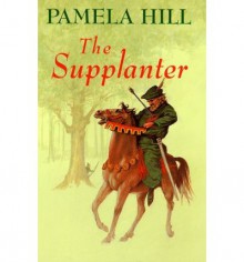 The Supplanter - Pamela Hill