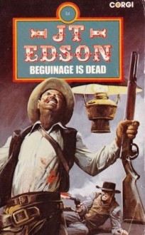 Beguinage Is Dead - J.T. Edson