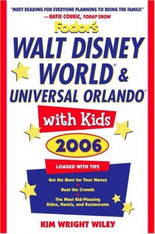 Fodor's Walt Disney World® with Kids 2006 (Special-Interest Titles) - Kim Wright Wiley