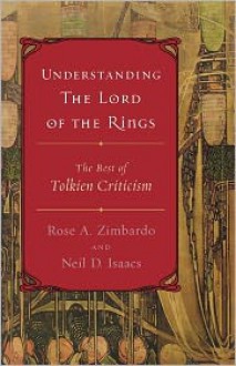 Understanding The Lord of the Rings: The Best of Tolkien Criticism - Neil D. Isaacs,Rose A. Zimbardo