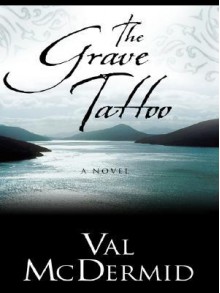 The Grave Tattoo - Val McDermid