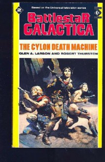 The Cylon Death Machine (Battlestar Galactica, #2) - Glen A. Larson, Robert Thurston