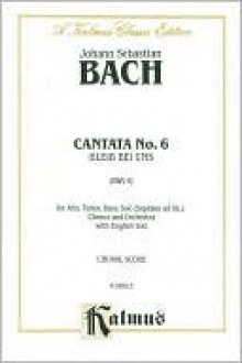 Cantata No. 6 -- Bieib Bei Uns, Denn Es Will Abend Werden: Satb - Johann Sebastian Bach