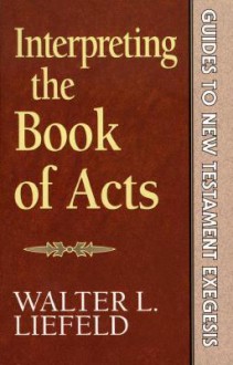 Interpreting the Book of Acts - Walter L. Liefeld