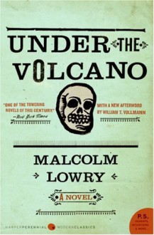 Under the Volcano - Malcolm Lowry, William T. Vollmann