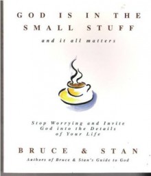 God Is in the Small Stuff - Bruce Bickel, Stan Jantz