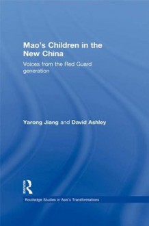 Mao?s Children in the New China (Asia's Transformations) - Yarong Jiang, David Ashley