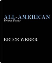 All-American, Volume Twelve: A Book of Lessons - Bruce Weber