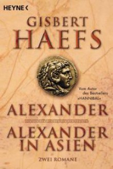 Alexander / Alexander In Asien - Gisbert Haefs