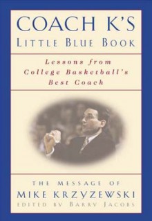 Coach K's Little Blue Book: Lessons from College Basketball's Best Coach - Barry Jacobs