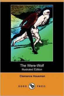 The Were-Wolf (Illustrated Edition) - Clemence Housman