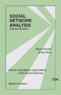 Social Network Analysis - David Knoke, Song Yang