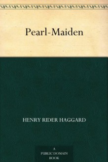 Pearl-Maiden - Henry Rider Haggard