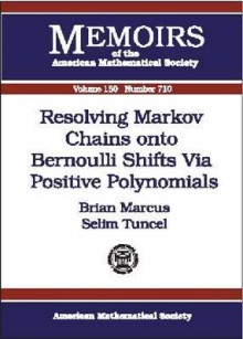 Resolving Markov Chains Onto Bernoulli Shifts Via Positive Polynomials - Brian Marcus