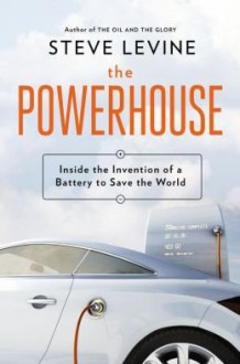 Inside the Invention of a Battery to Save the World The Powerhouse (Hardback) - Common - Steve Levine