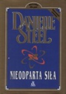 Nieodparta siła - Danielle Steel