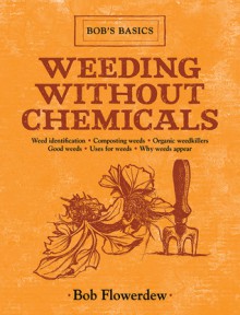 Weeding Without Chemicals: Bob's Basics - Bob Flowerdew