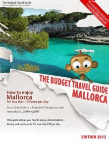 How To Enjoy Mallorca For Less Than 10 Euros Per Day - BUDGET TRAVEL GUIDE - Majorca - Lisa Taylor, Jason Taylor