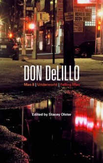 Don DeLillo: Mao II, Underworld, Falling Man (Continuum Studies Contem N American Fiction) (Continuum Studies in Contemporary North America Fiction) - Stacey Olster