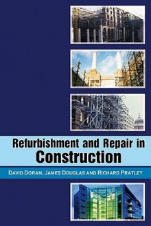 Refurbishment And Repair In Construction - David Doran, Richard Pratley, James Douglas